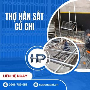 Thợ Hàn Sắt Củ Chi Tại Nhà 24/7 – Sửa Nhanh 15 Phút ,Giá Rẻ Từ 150k