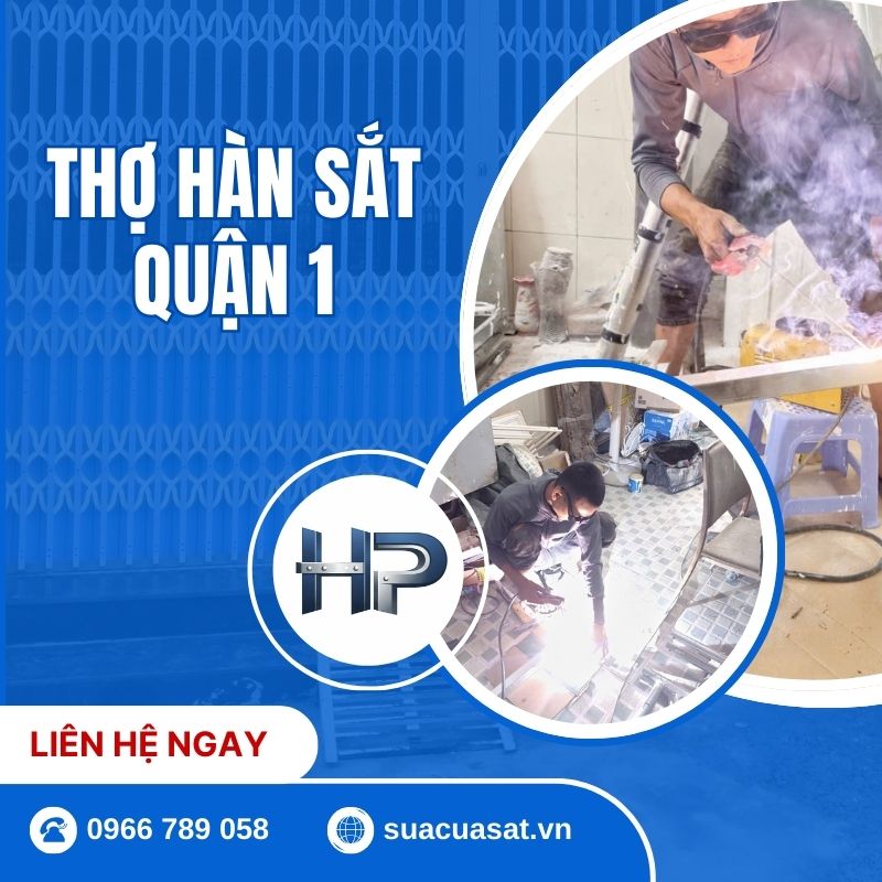 Thợ Hàn Sắt Quận 1 Tại Nhà Uy Tín