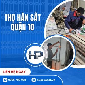 Thợ Hàn Sắt Quận 10 Tại Nhà 24/7 – Nhận Hàn Sửa Cửa Sắt, Khung Sắt Giá Rẻ Có Mặt 15 Phút