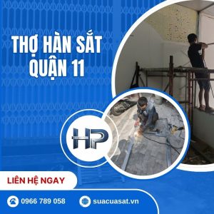 Thợ Hàn Sắt Quận 11 Tại Nhà 24/7 – Sửa Cửa Sắt, Khung Sắt Giá Rẻ, Có Mặt Sau 15 Phút