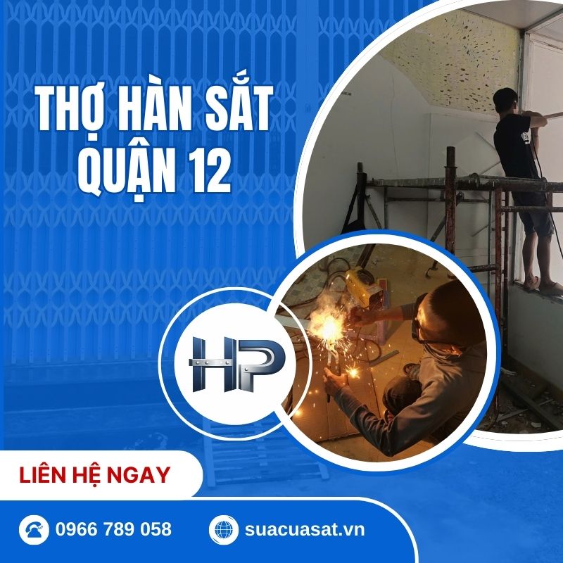 Thợ Hàn Sắt Quận 12 Tại Nhà 24/7 – Sửa Cửa Sắt, Khung Sắt Nhanh Chỉ 15 Phút