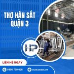 Thợ Hàn Sắt Quận 3 Tại Nhà Nhanh Chóng: Báo Giá Trọn Gói 2026