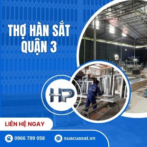 Thợ Hàn Sắt Quận 3 Tại Nhà Nhanh Chóng: Báo Giá Trọn Gói 2026