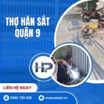 Thợ Hàn Sắt Quận 9 Tại Nhà – Tận Tâm ,Giá Rẻ, Uy Tín